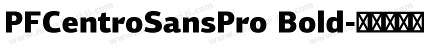 PFCentroSansPro Bold字体转换